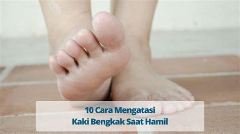 Kaki Bengkak Saat Hamil 9 Bulan